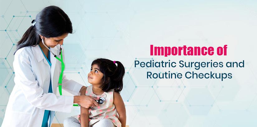 Importance of Pediatric Surgeries and Routine Checkups